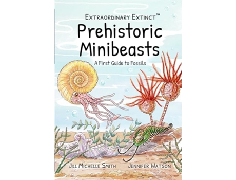 Livro Extraordinary Extinct Prehistoric Minibeasts de Smith, Jill Michelle et al. (Inglês)
