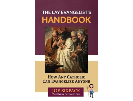 Livro The Lay Evangelists Handbook How Any Catholic Can Evangelize Anyone De Joe Sixpack- The Every Catholic Guy (inglês)