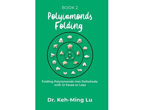 Livro Polyiamonds Folding Folding Polyiamonds into Deltaheda with 12 Faces or Less Book 2 de Dr Keh-Ming Lu (Inglês)