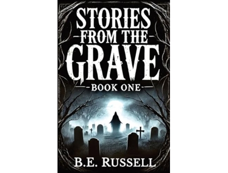 Livro Stories from the Grave - BOOK ONE de B E Russell (Inglês)