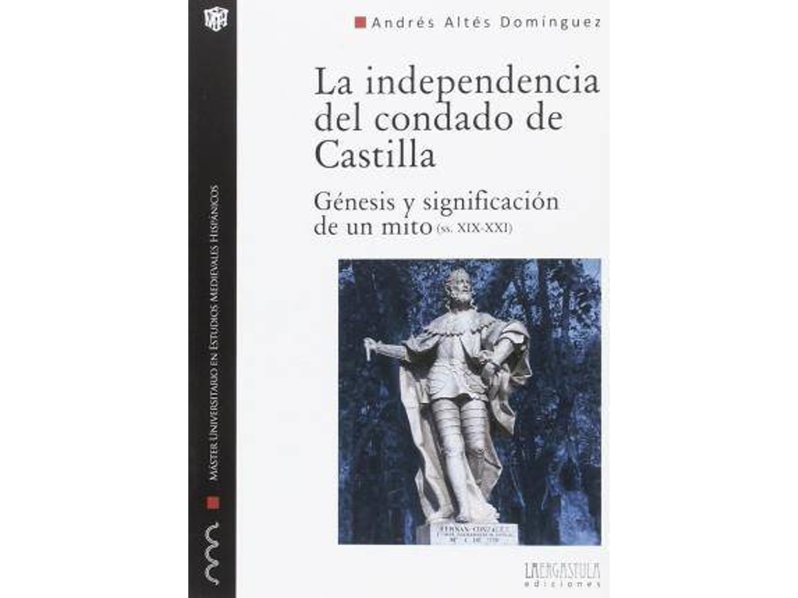 Livro La independencia del condado de Castilla génesis y significación de un mito, siglos XIX-XXI de Andrés Altés Domínguez (Espanhol)