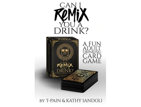 Livro Can I Remix You a Drink? T-Pains Ultimate Party Drinking Card Game for Adults de T-Pain e Kathy Iandoli (Inglês)