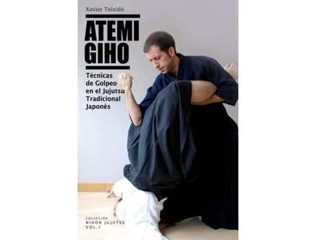 Livro Atemi Giho:Técnicas Golpeo Jujutsu Tradicional Japones de Xavier Teixido Iglesias (Espanhol)