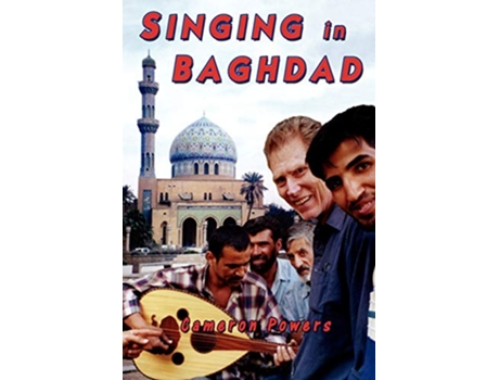 Livro Singing in Baghdad A Musical Mission of Peace de Cameron Powers (Inglês)