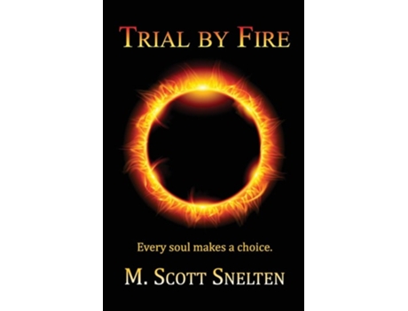 Livro Trial By Fire Every Soul Makes A Choice De M Scott Snelten (inglês)
