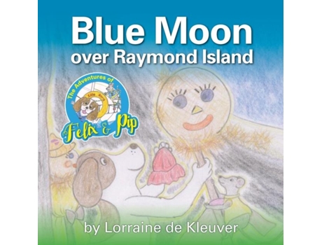 Livro The Adventures Of Felix Amp Pip Blue Moon Over Raymond Island De De Kleuver, Lorraine Et Al. (inglês)