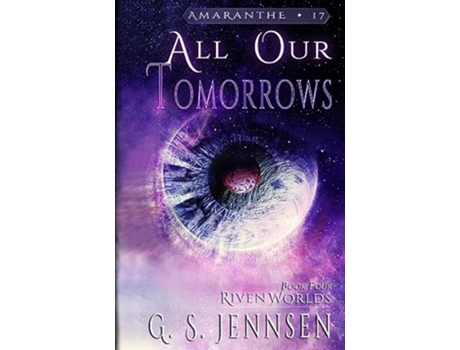 Livro All Our Tomorrows Riven Worlds Book Four Amaranthe de G S Jennsen (Inglês)