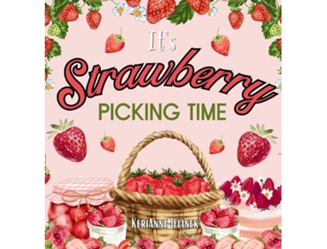 Livro Its Strawberry Picking Time de Kerianne Jelinek (Inglês - Capa Dura)