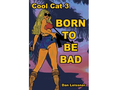 Livro Born To Be Bad Cool Cat 3 De Dan Leissner (inglês)