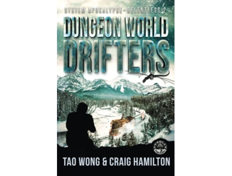 Livro Dungeon World Drifters A New Apocalyptic LitRPG Series System Apocalypse Relentless de Tao Wong Craig Hamilton (Inglês)