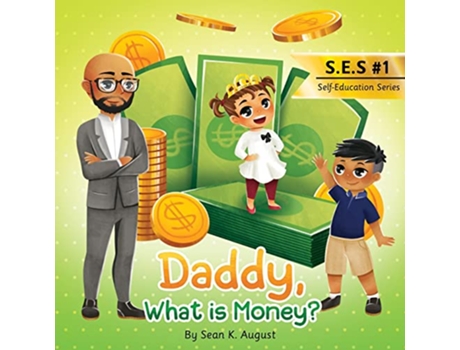 Livro Daddy What is Money SelfEducation Series de Sean K August Jacob K August Savannah N August (Inglês)