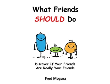Livro What Friends Should Do Discover If Your Friends Are Really Your Friends de Fred Mogura (Inglês)