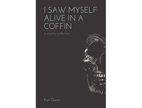 Livro I Saw Myself Alive in a Coffin de Kait Quinn (Inglês)