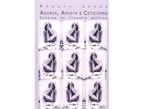Livro Agonia, Aposta E Ceticismo de Sérgio Lessa (Português)