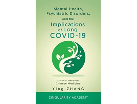 Livro Mental Health Psychiatric Disorders and the Implications of Long COVID19 A View of Traditional Chinese Medicine de Ying Zhang (Inglês)