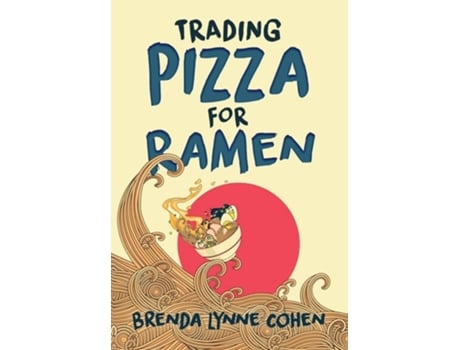 Livro Trading Pizza For Ramen De Brenda Lynne Cohen (inglês - Capa Dura)