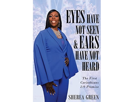 Livro EYES HAVE NOT SEEN EARS HAVE NOT HEARD The First Corinthians 2 9 Promise de Sherea R Green (Inglês)