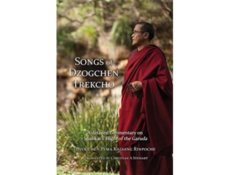 Livro Songs of Dzogchen Trekchö A detailed commentary on Shabkars Flight of the Garuda de Dzogchen Pema Kalsang Rinpoche (Inglês)