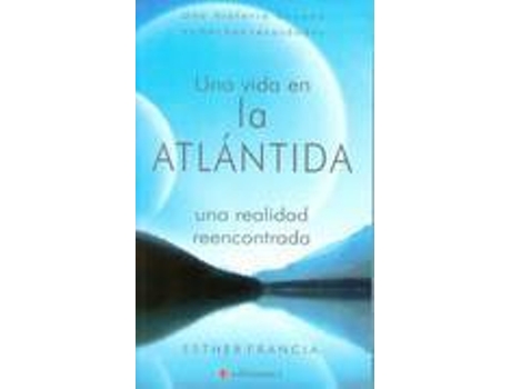 Livro UNA VIDA EN LA ATLANTIDA de Mª Esther Francia Alcantara