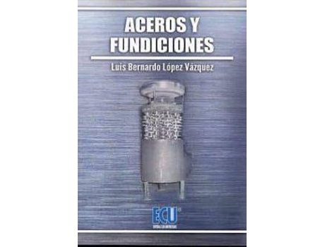 Livro Aceros y fundiciones de Luis Bernardo López Vázquez (Espanhol)