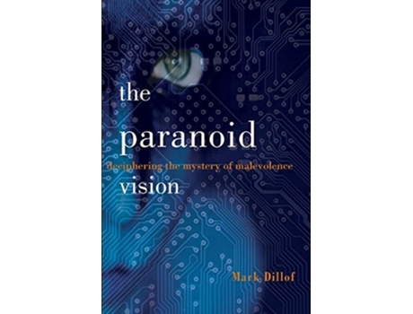 Livro The Paranoid Vision: Deciphering the Mystery of Malevolence de Mark Dillof (Inglês)