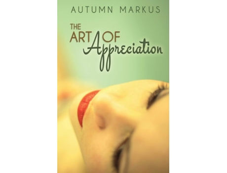 Livro The Art Of Appreciation De Autumn Markus (inglês)