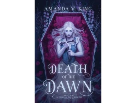 Livro Death of the Dawn (The Spires of Dawn) Amanda V. King (Inglês)