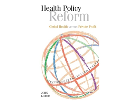 Livro Health Policy Reform Global Health Versus Private Profit de John Lister (Inglês)
