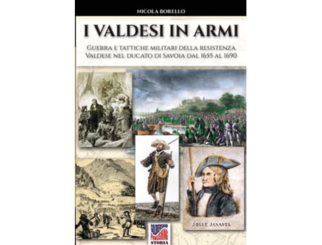 Livro I Valdesi In Armi Guerra E Tattiche Militari Della Resistenza Valdese Nel Ducato Di Savoia Dal 1655 Al 1690 De Nicola Borello (inglês)