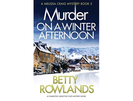 Livro Murder on a Winter Afternoon A completely addictive cozy mystery novel A Melissa Craig Mystery de Betty Rowlands (Inglês)
