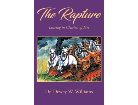 Livro The Rapture Leaving in Chariots of Fire de Dr Dewey W Williams (Inglês)