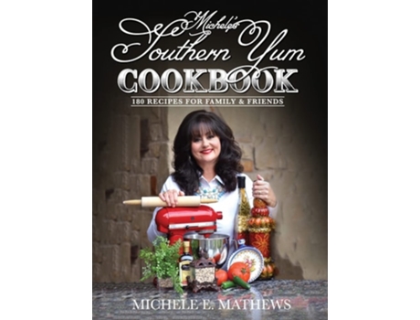 Livro Micheles Southern Yum Cookbook De Michele E Mathews (inglês - Capa Dura)