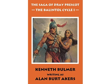 Livro The Balintol Cycle I The thirteenth Dray Prescot omnibus The Saga of Dray Prescot omnibus de Alan Burt Akers (Inglês)