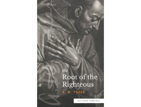 Livro The Root of the Righteous (Sea Harp Timeless series) A.W. Tozer (Inglês)