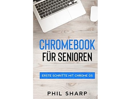 Livro Chromebook Für Senioren Erste Schritte Mit Chrome Os De Phil Sharp (alemão)