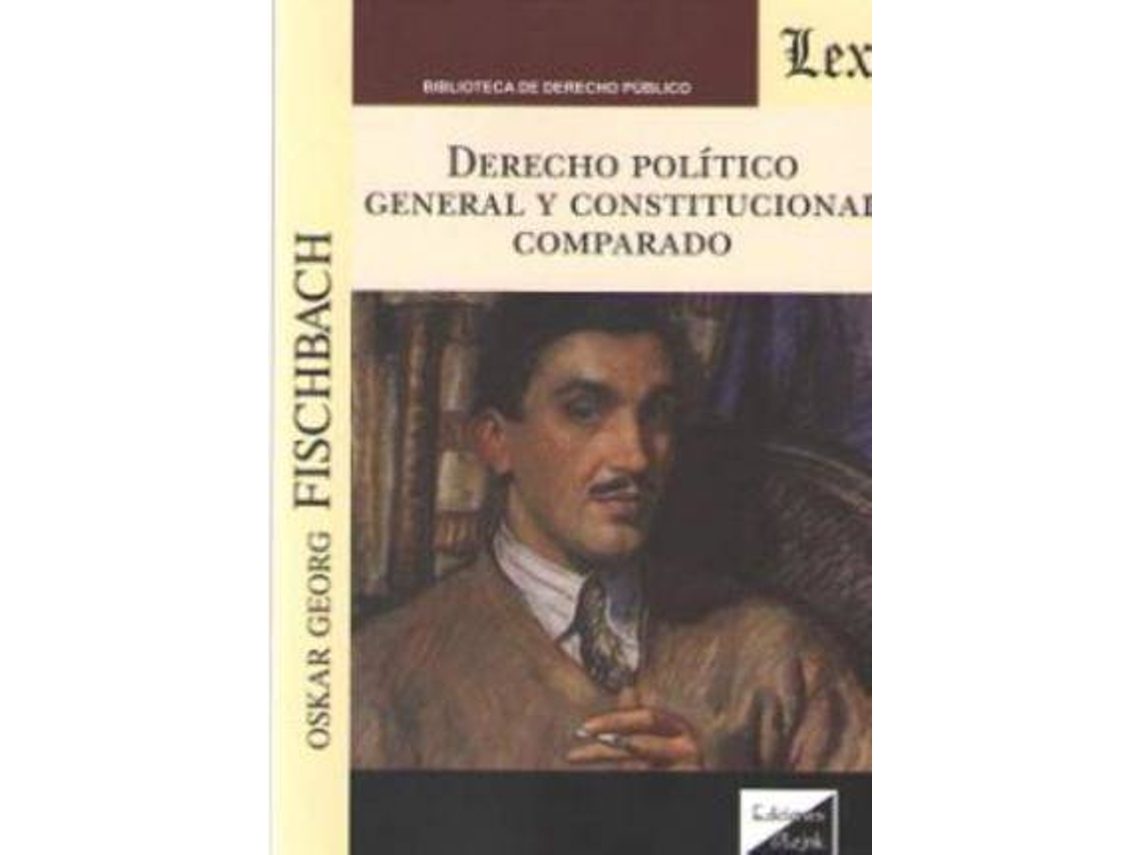 Livro Derecho Político General Y Constitucional Comparado de Oskar Georg Fischbach (Espanhol)