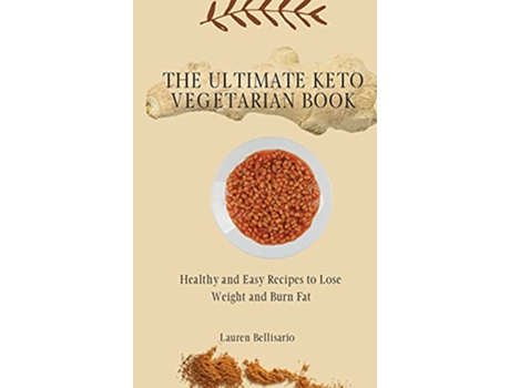 Livro The Ultimate Keto Vegetarian Book Healthy and Easy Recipes to Lose Weight and Burn Fat de Lauren Bellisario (Inglês)