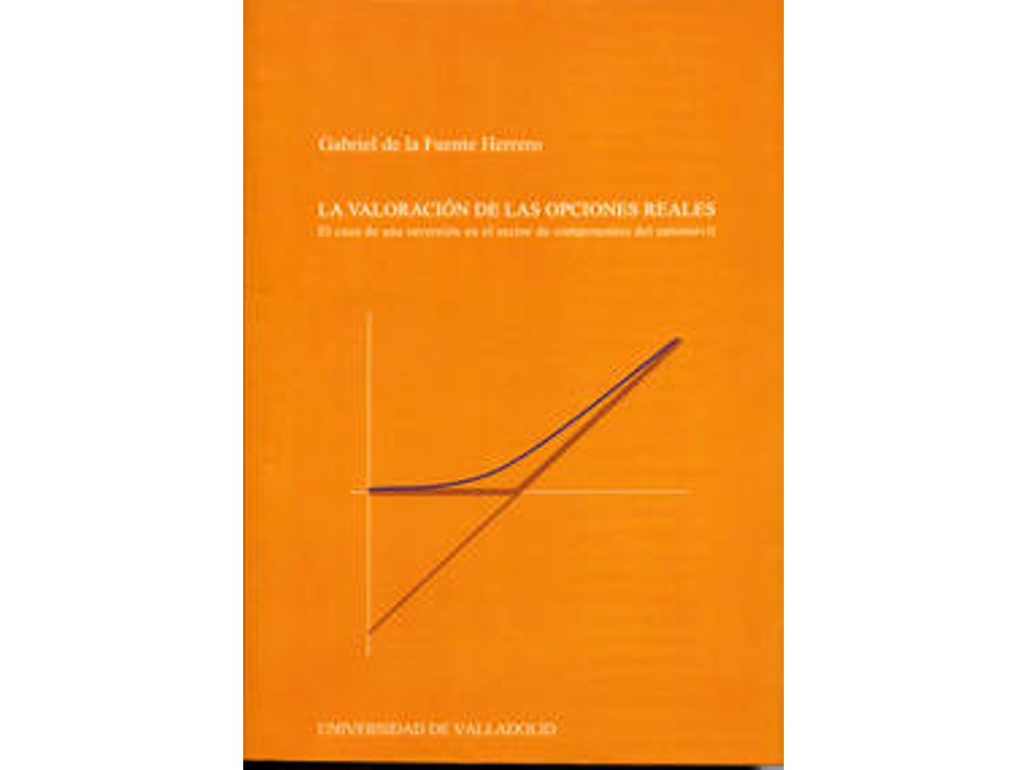 Livro Valoracion De Las Opciones Reales, La. El Caso De Una Inversión En El Sector De Componentes Del Auto de Gabriel de La Fuente Herrero (Espanhol)