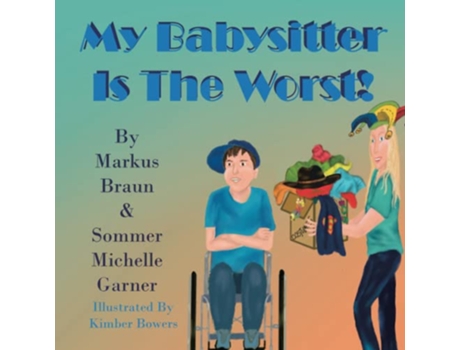 Livro My Babysitter Is The Worst de Markus Braun e Sommer Michelle Garner (Inglês)