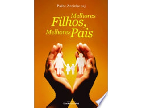 Livro MELHORES FILHOS, MELHORES PAIS de PADRE ZEZINHO (Português do Brasil)