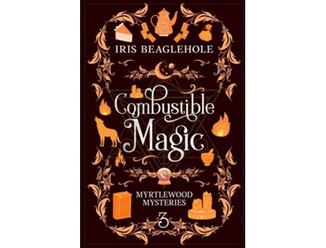 Livro Combustible Magic Myrtlewood Mysteries Book 3 de Iris Beaglehole (Inglês)