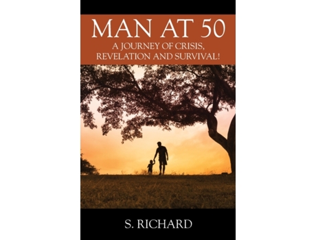 Livro Man at 50: A Journey of Crisis, Revelation and Survival! S Richard (Inglês)