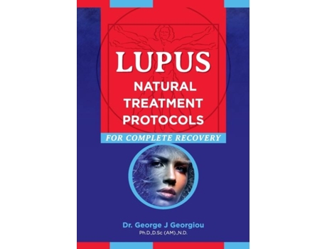 Livro Lupus Natural Treatment Protocols For Complete Recovery De George John Georgiou (inglês)