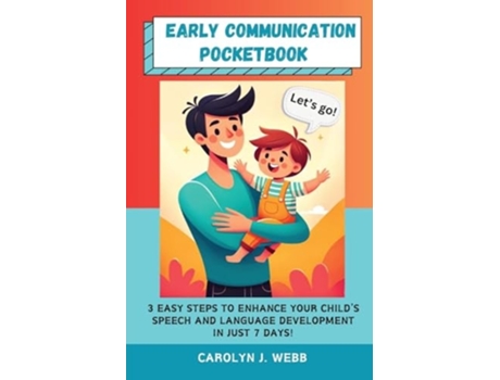 Livro Early Communication Pocketbook 3 Easy Steps to Enhance Your Childs Speech and Language Development in Just 7 Days! de Carolyn J Webb (Inglês)