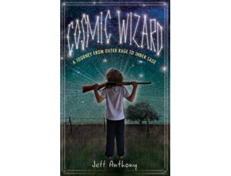 Livro Cosmic Wizard A Journey from Outer Rage to Inner Sage de Jeff Anthony (Inglês)