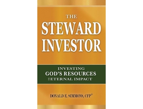 Livro The Steward Investor Investing Gods Resources For Eternal Impact De Simmons, Donald Et Al. (inglês)