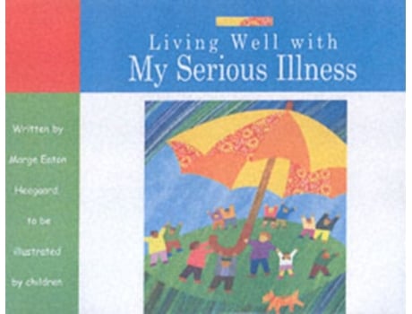 Livro living well with my serious illness de marge eaton heegaard (inglês)