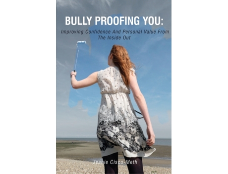 Livro Bully Proofing You:: Improving Confidence and Personal Value from the Inside Out Jeanie Cisco-Meth (Inglês)