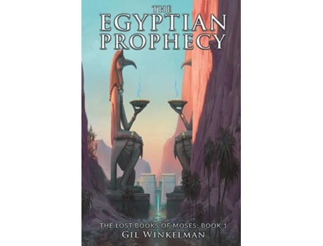 Livro The Egyptian Prophecy The Lost Books Of Moses Book 1 De Gil Winkelman (inglês)