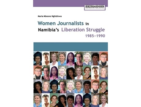 Livro Women Journalists in Namibias Liberation Struggle Women 19851990 de Maria Mboono Nghidinwa (Inglês)